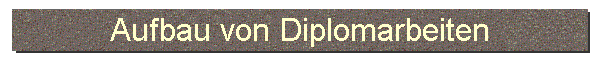 Aufbau von Diplomarbeiten