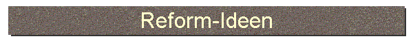 Reform-Ideen